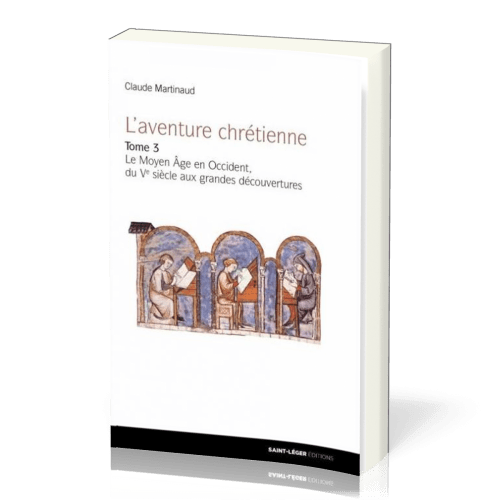 Aventure chrétienne, tome 3 (L') - Le Moyen Âge en Occident, du Ve siècle aux Grandes Découvertes