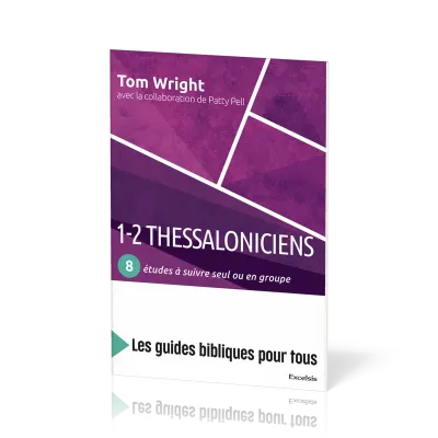 1-2 Thessaloniciens : 8 études à suivre seul ou en groupe - [coll. Les guides bibliques pour tous]
