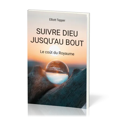 Suivre Dieu jusqu'au bout - Le coût du Royaume