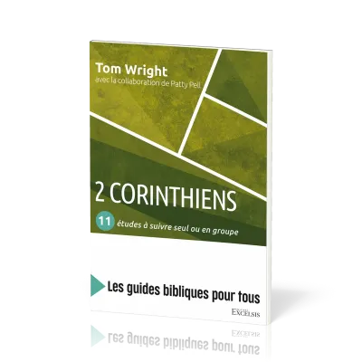 2 Corinthiens : 11 études à suivre seul ou en groupe - [coll. Les guides bibliques pour tous]