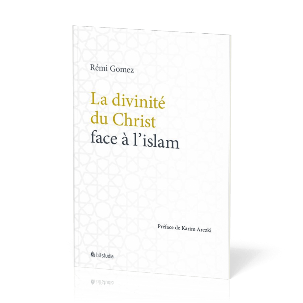 Divinité du Christ face à l'islam (La) - [coll. BLF Studia]