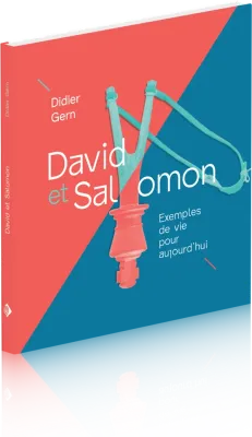 David et Salomon - Exemples de vie pour aujourd'hui