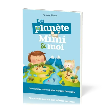 Planète, Mimi & moi (La) - Une histoire avec en plus 16 pages d’activités 