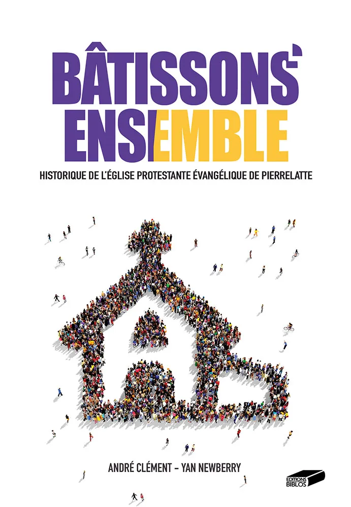 Bâtissons ensemble - Historique de l’église protestante évangélique de Pierrelatte