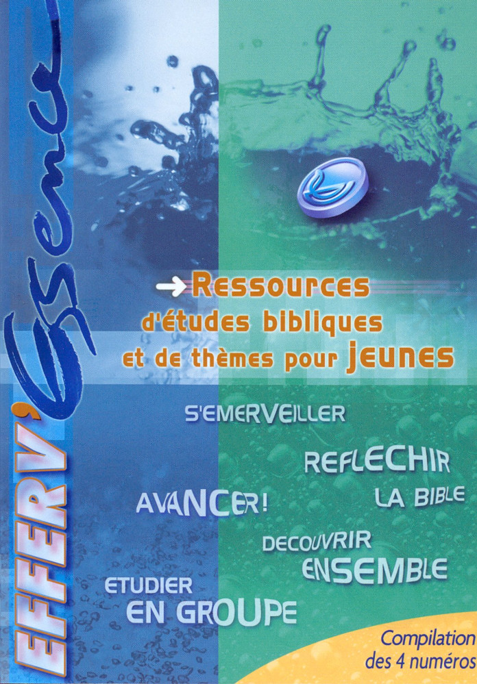 Efferv'Essence, compilation des 4 numéros - ressources d'études bibliques et de thèmes pour jeunes