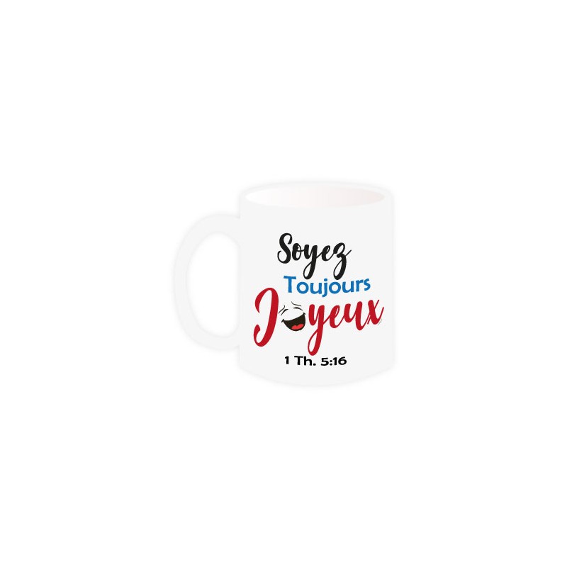 Mug "Soyez toujours joyeux" - 1 Thessaloniciens 5.16