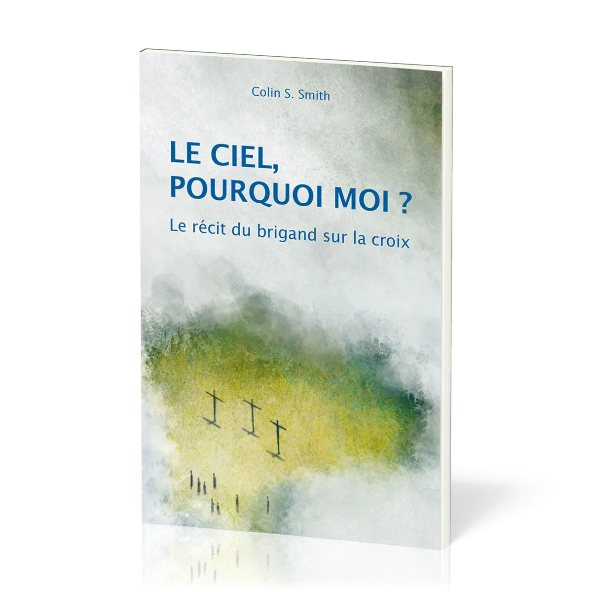 Ciel, pourquoi moi? (Le) - Le récit du brigand sur la croix