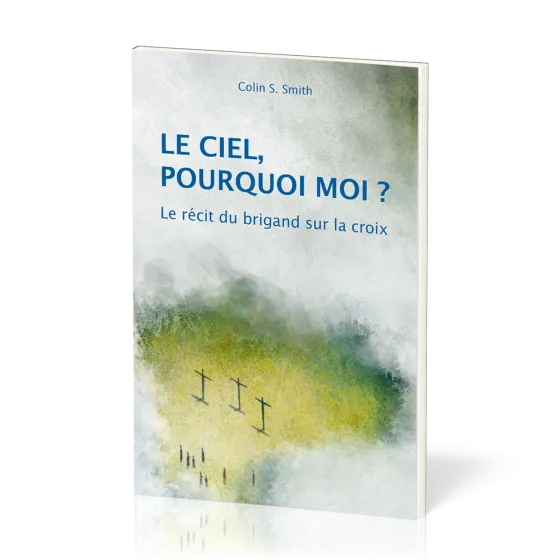 Ciel, pourquoi moi? (Le) - Le récit du brigand sur la croix