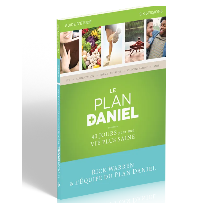 Plan Daniel - Guide d'étude (Le) - 40 jours pour une vie plus saine
