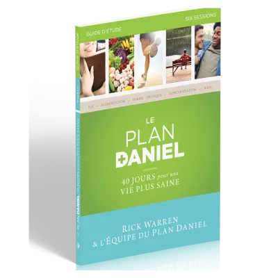 Plan Daniel - Guide d'étude (Le) - 40 jours pour une vie plus saine