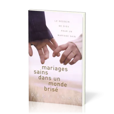 Mariages sains dans un monde brisé - Le dessein de Dieu pour un mariage sain