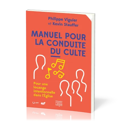 Manuel pour la conduite du culte - Pour une louange intentionnelle dans l'Église