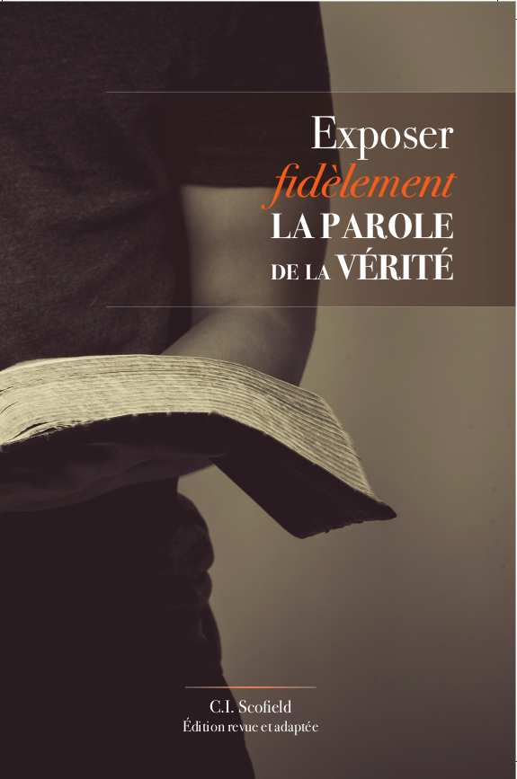 Exposer fidèlement la Parole de la Vérité - Édition revue et adaptée