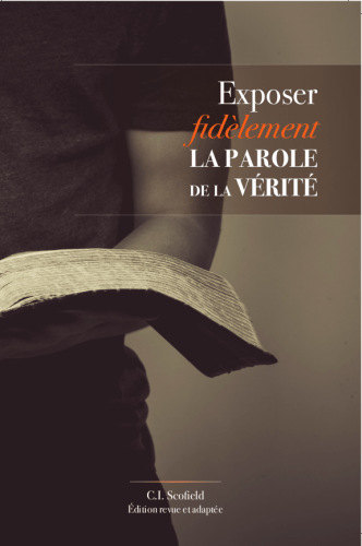 Exposer fidèlement la Parole de la Vérité - Édition revue et adaptée