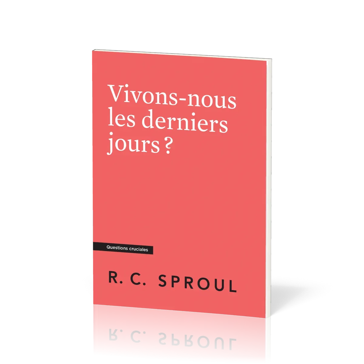 Vivons-nous les derniers jours ? - [Questions cruciales]