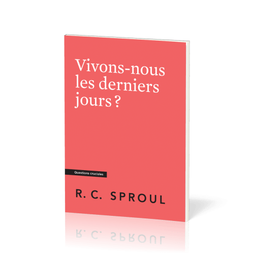 Vivons-nous les derniers jours ? - [Questions cruciales]