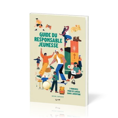 Guide du responsable jeunesse - 7 principes pour se lancer dans l'aventure