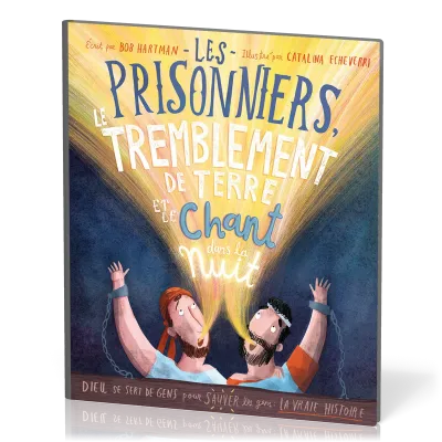 Prisonniers, le tremblement de terre et le chant dans la nuit (Les) - Dieu se sert de gens pour...