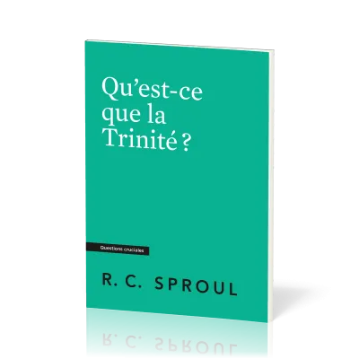 Qu’est-ce que la Trinité ? - [Questions cruciales]