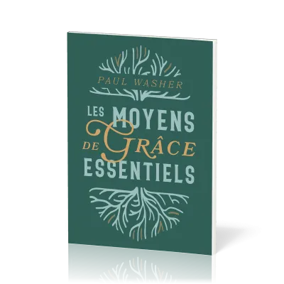 Moyens de grâce essentiels (Les)