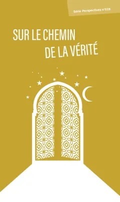 Sur le chemin de la vérité [pour les musulmans] - Uniquement par 100 ex. [série Perspectives No 028]