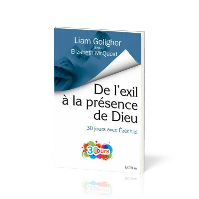 De l’exil à la présence de Dieu - 30 jours avec Ézéchiel