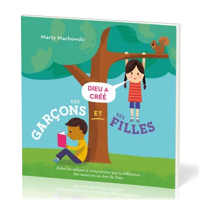 Dieu a créé des garçons et des filles - Aider les enfants à comprendre que la différence des...