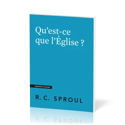 Qu'est-ce que l'Église ? - [Questions cruciales]