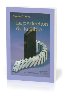 Perfection de la Bible (La) - L'essentiel sur l'inerrance de la Bible
