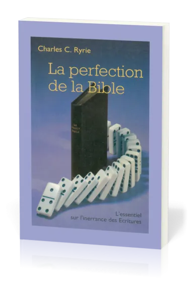 Perfection de la Bible (La) - L'essentiel sur l'inerrance de la Bible