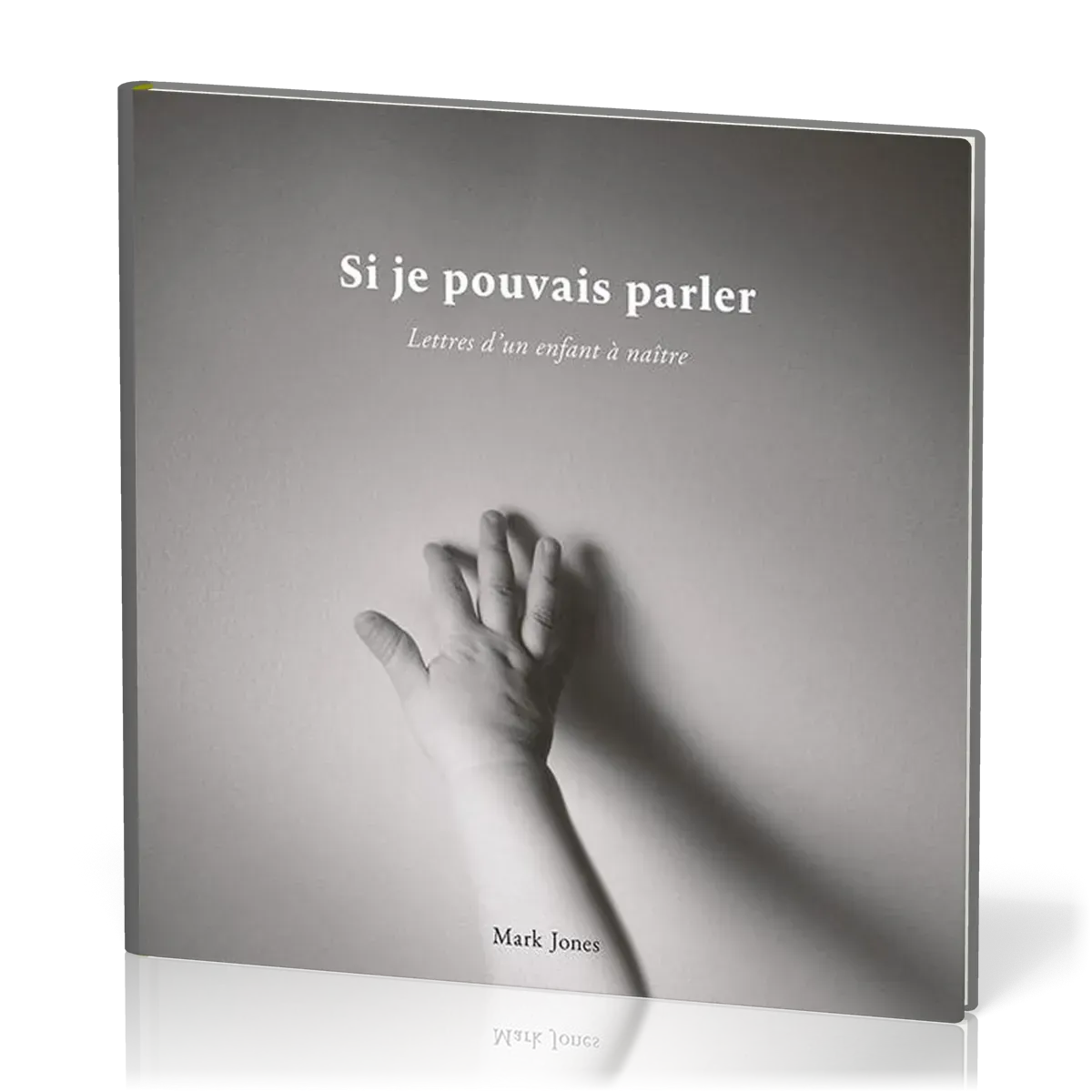 Si je pouvais parler - Lettres d'un enfant à naître