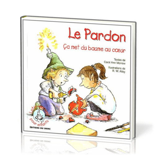 Pardon (Le) - ça met du baume au cœur, Collection: lutin-conseil pour enfants