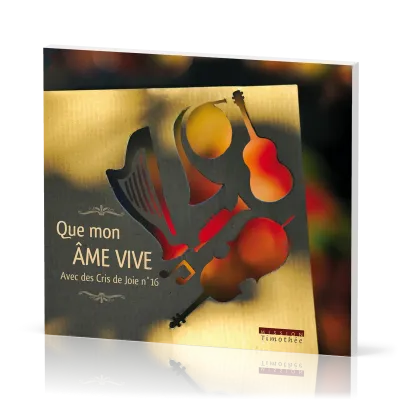 Avec des cris de joie No 16 - [CD, 2015] Que mon âme vive