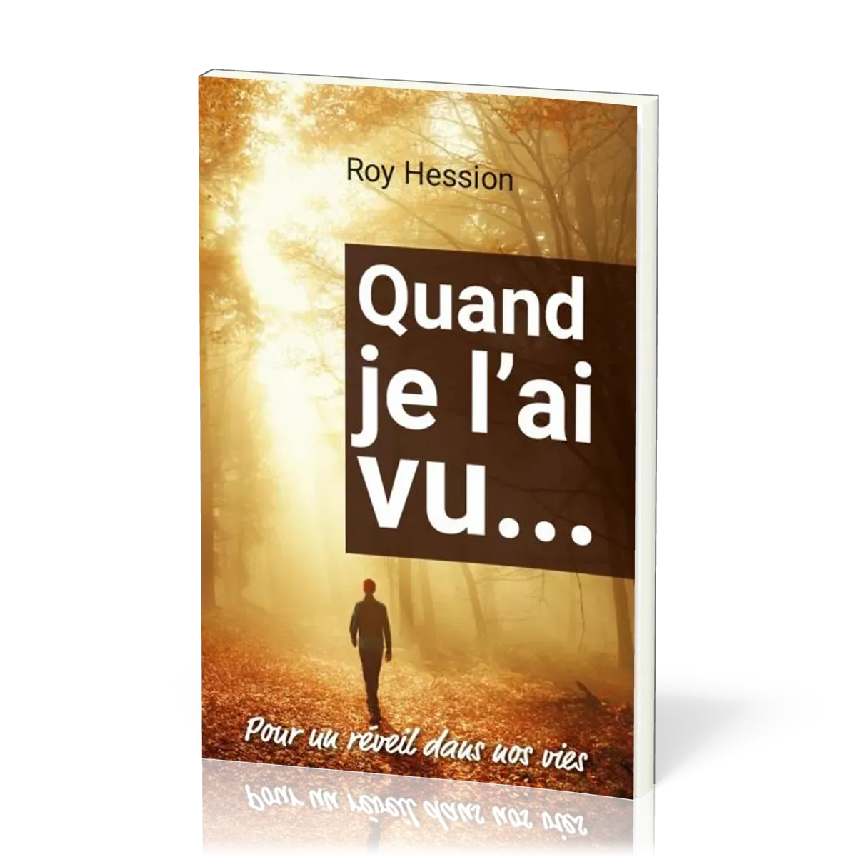 Quand je l'ai vu… - Pour un réveil dans nos vies