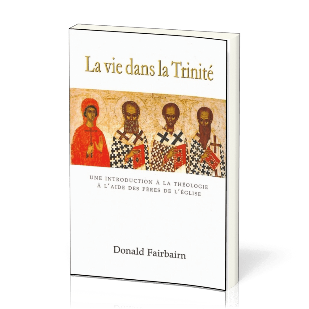 Vie dans la Trinité (La) - Une introduction à la théologie à l'aide des Pères de l'Église