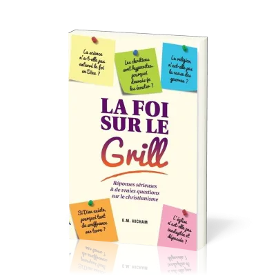 Foi sur le gril (La) - [3e édition]
Réponses sérieuses à de vraies questions sur le christianisme