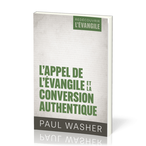 Appel de l'Évangile et la conversion authentique (L') - [Série Redécouvrir l'Évangile]