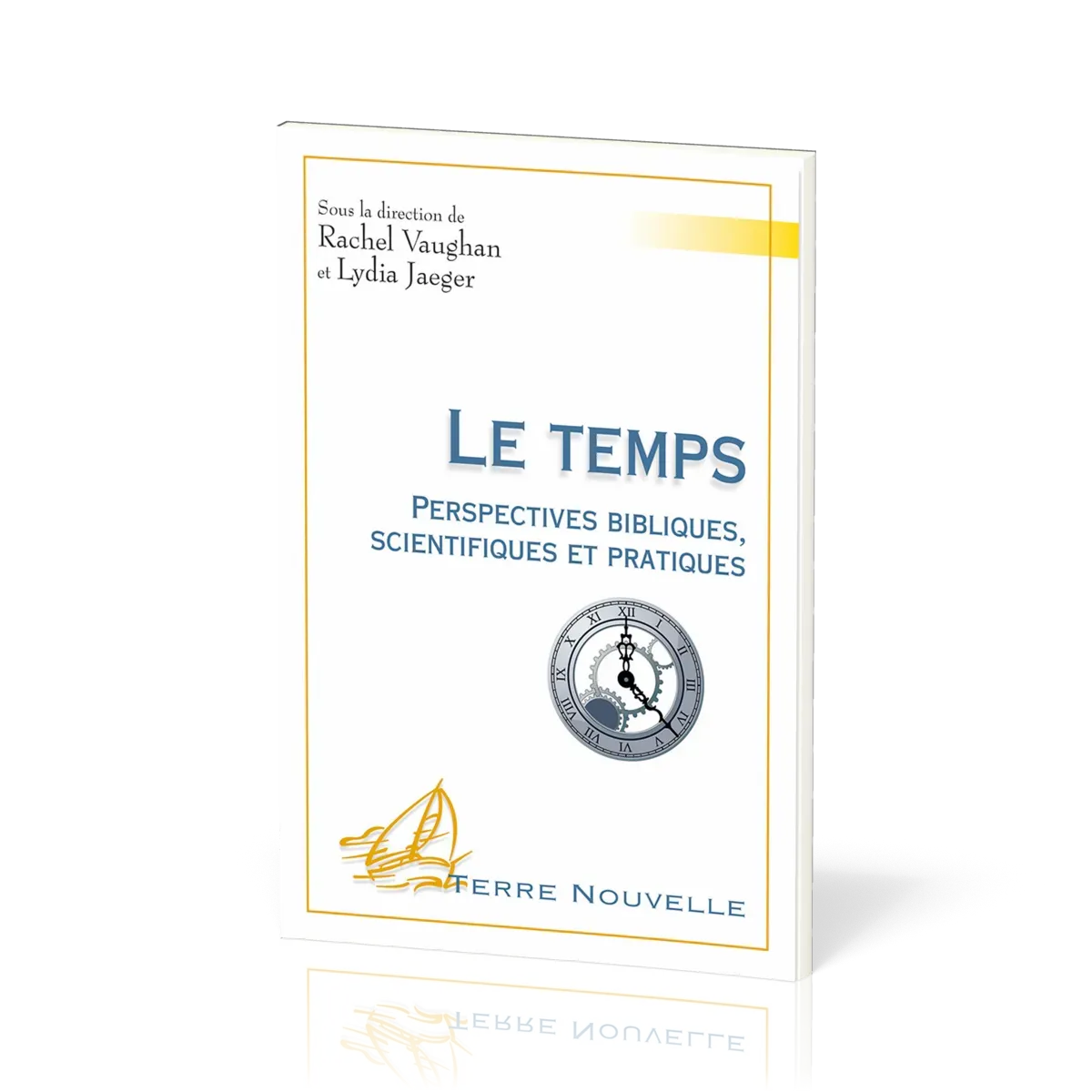 Temps (Le) - Perspectives bibliques, scientifiques et pratiques [collection Terre Nouvelle]