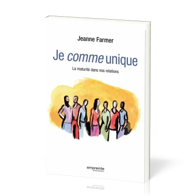 Je comme unique - La maturité dans nos relations