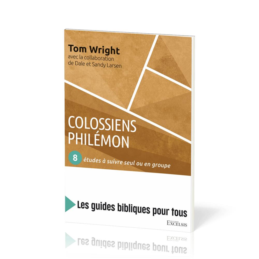 Colossiens, Philémon : 8 études à suivre seul ou en groupe - [coll. Les guides bibliques pour tous]