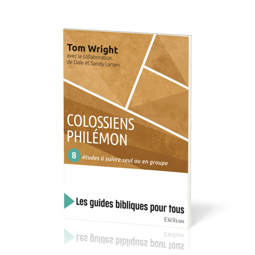 Colossiens, Philémon : 8 études à suivre seul ou en groupe - [coll. Les guides bibliques pour tous]