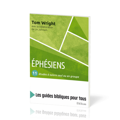 Éphésiens: 11 études à suivre seul ou en groupe - [coll. Les guides bibliques pour tous]