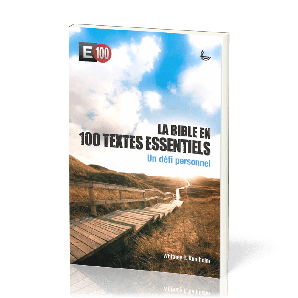 Bible en 100 textes essentiels  (La) - E100 un défi personnel