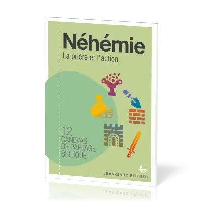 Néhémie - La prière et l'action