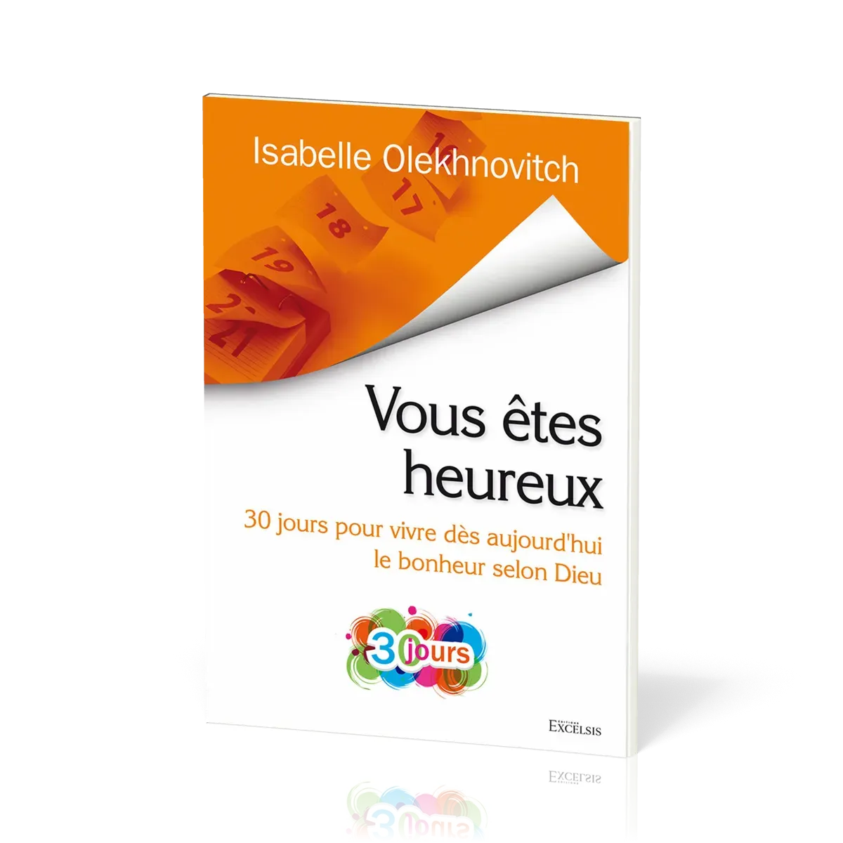 Vous êtes heureux - 30 jours pour vivre dès aujourd’hui le bonheur selon Dieu