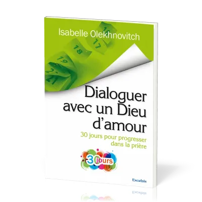 Dialoguer avec un Dieu d'amour - 30 jours pour progresser dans la prière
