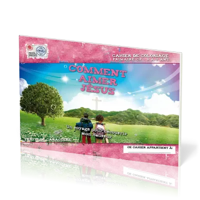 Comment aimer Jésus, cahier de coloriage  - Un voyage pour découvrir mon sauveur - Petits groupes...