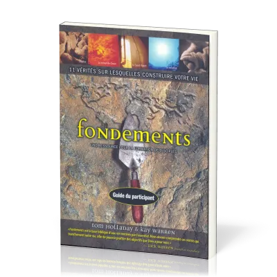 Fondements - 11 vérités sur lesquelles construire votre vie - Guide du participant 