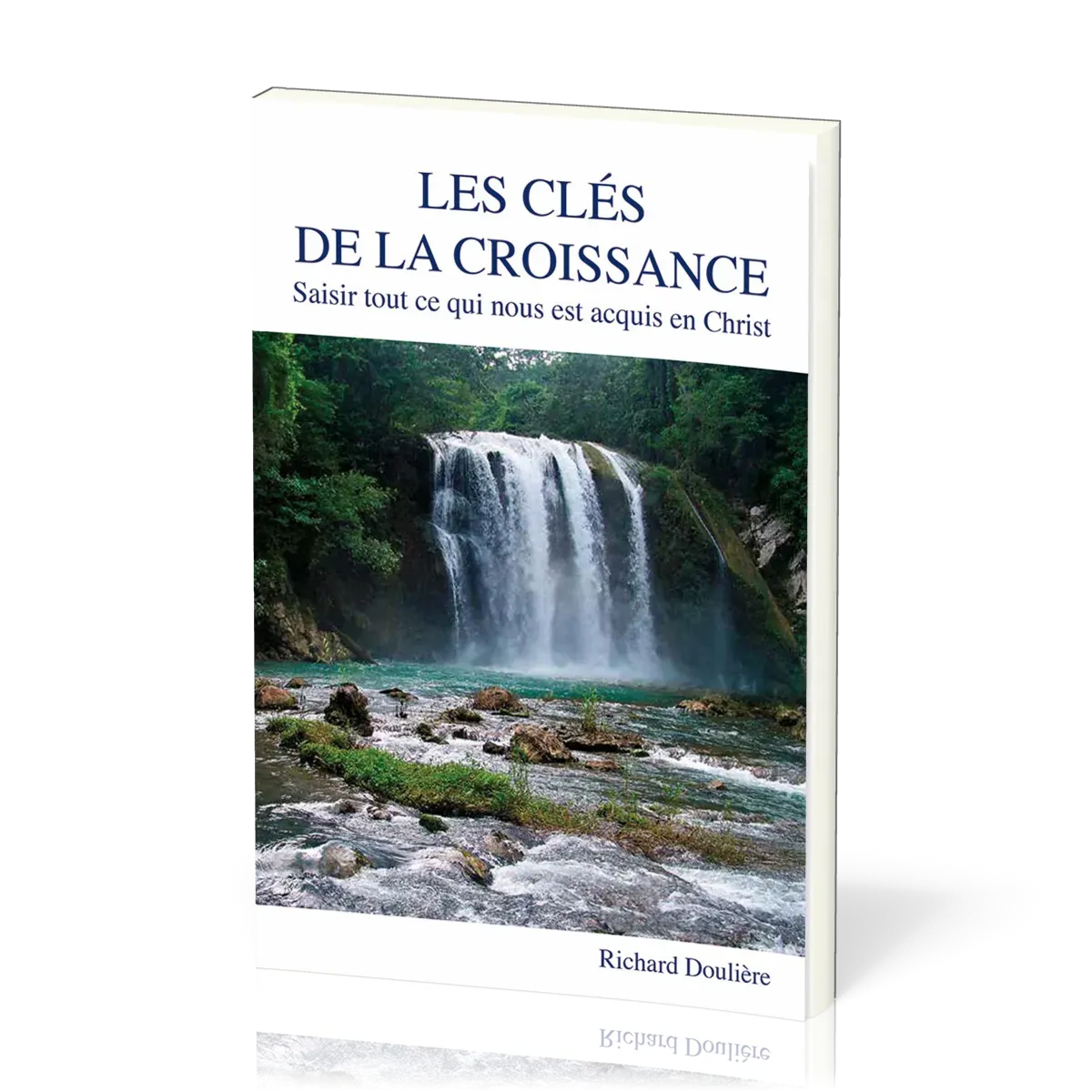 Clés de la croissance (Les) - Saisir tout ce qui nous est acquis en Christ