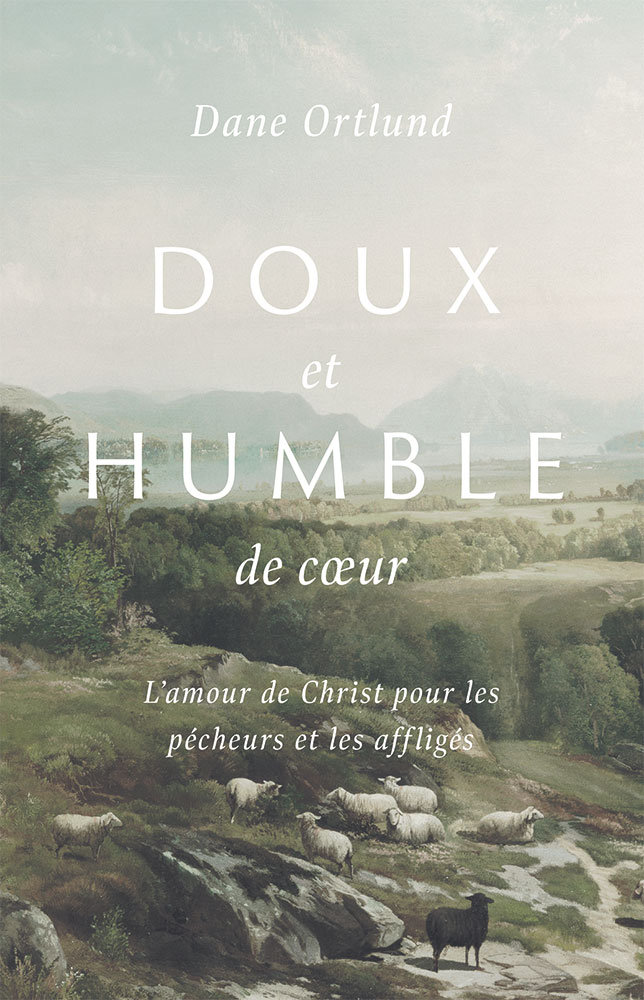 Doux et humble de cœur - L'amour de Christ pour les pêcheurs et les affligés